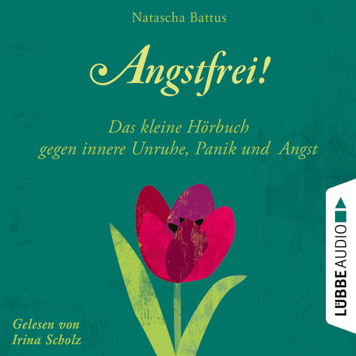 Angstfrei! - Das kleine Hörbuch gegen innere Unruhe, Panik und Angst (Ungekürzt), Natascha Battus