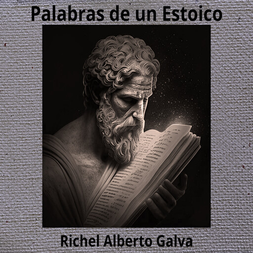 Palabras De Un Estoico, Richel Alberto Galva