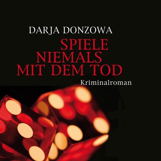 Spiele niemals mit dem Tod (Ungekürzt), Darja Donzowa