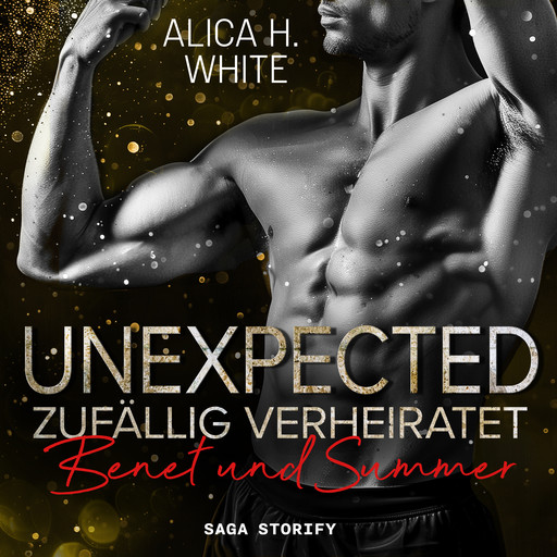 Unexpected – Zufällig Verheiratet: Benet und Summer (New York Tigers 7), Alica H. White