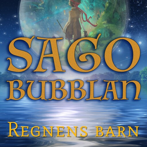 Sagobubblan : Regnens barn, Mikael Rosengren