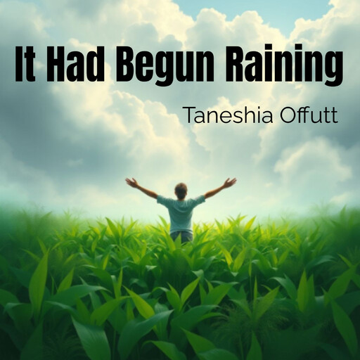 It Had Begun Raining, Taneshia Offutt