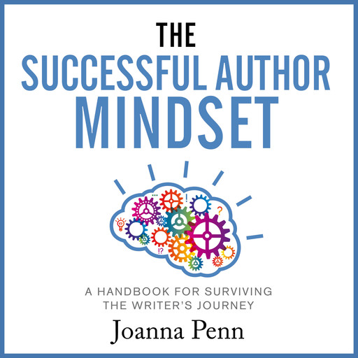 The Successful Author Mindset: A Handbook for Surviving the Writer’s Journey, Joanna Penn
