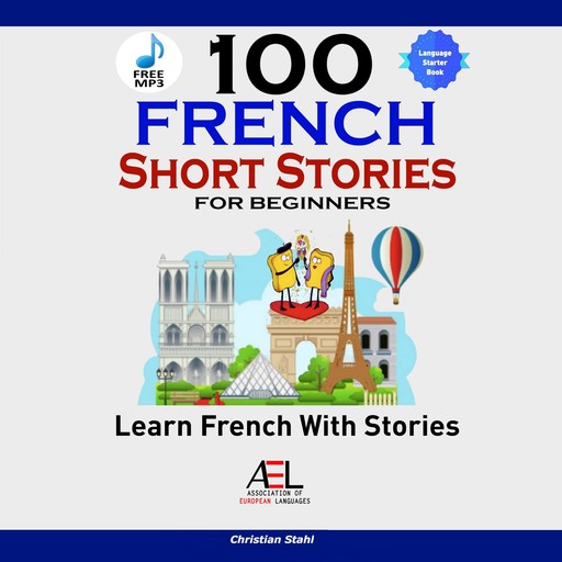 100 French Short Stories for Beginners Learn French With Audio, Christian Ståhl