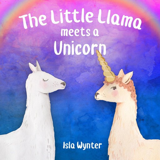 The Little Llama Meets a Unicorn, Isla Wynter