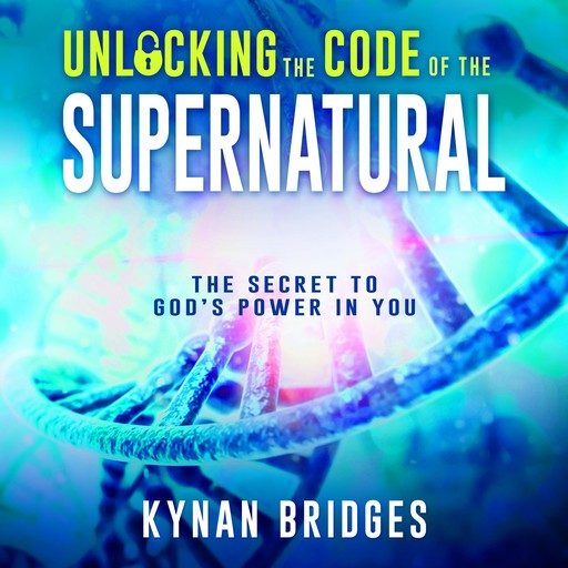 Unlocking the Code of the Supernatural, Kynan Bridges