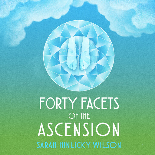 Forty Facets of the Ascension, Sarah Wilson