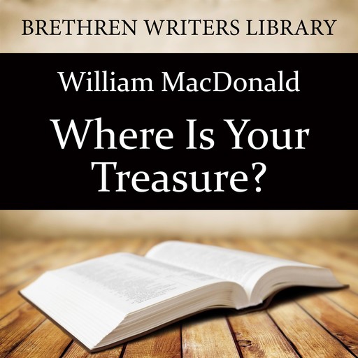 Where Is Your Treasure?, William MacDonald
