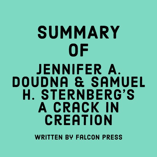 Summary of Jennifer A. Doudna & Samuel H. Sternberg’s A Crack in Creation, Falcon Press