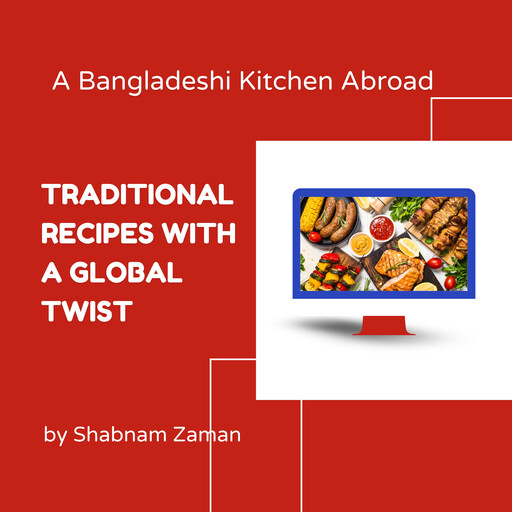 A Bangladeshi Kitchen Abroad, Shabnam Zaman