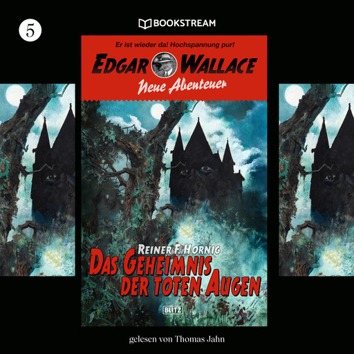 Das Geheimnis der toten Augen - Edgar Wallace - Neue Abenteuer, Band 5 (Ungekürzt), Edgar Wallace, Reiner F. Hornig