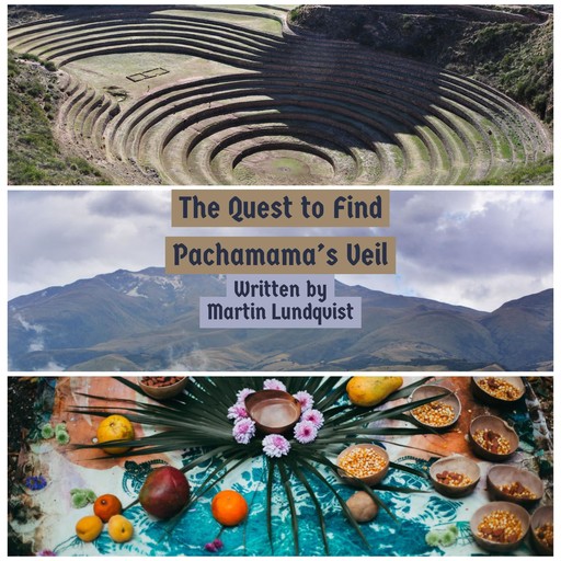 The Quest to Find Pachamama's Veil, Martin Lundqvist