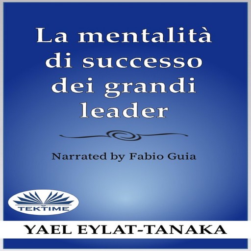 La Mentalità Di Successo Dei Grandi Leader, Yael Eylat-Tanaka