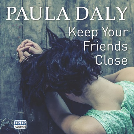 Keep Your Friends Close, Paula Daly