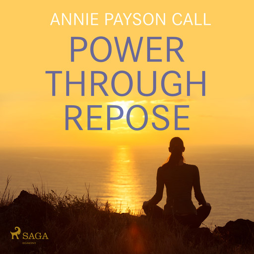Power Through Repose, Annie Payson Call