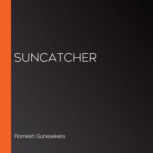 Suncatcher, Romesh Gunesekera