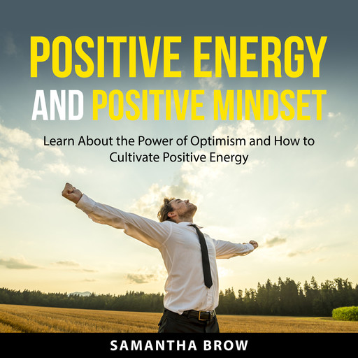 Positive Energy and Positive Mindset, Samantha Brow