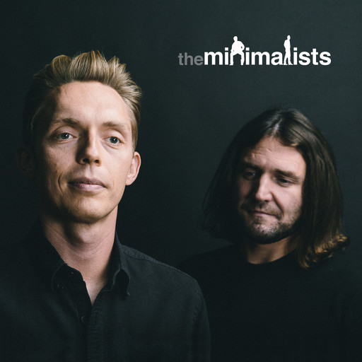 320 | Identity Clutter, The Minimalists