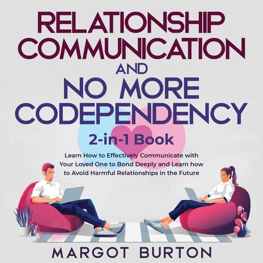 Relationship Communication and No More Codependency 2-in-1 Book, Margot Burton
