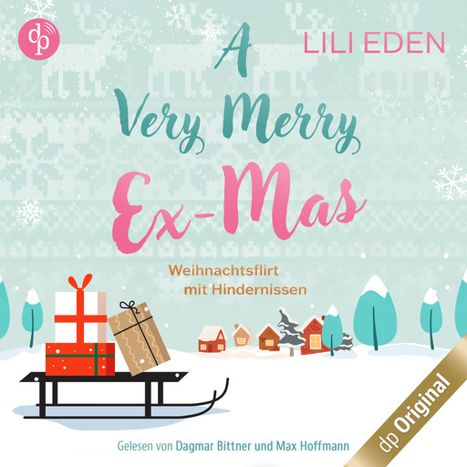 A Very Merry Ex-Mas - Weihnachtsflirt mit Hindernissen (Ungekürzt), Lili Eden