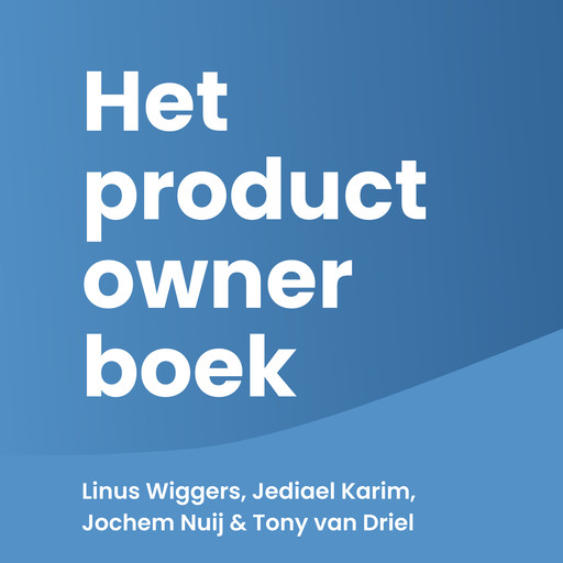 Het product owner boek, Linus Wiggers, Jediael Karim, Jochem Nuij, Tony van Driel