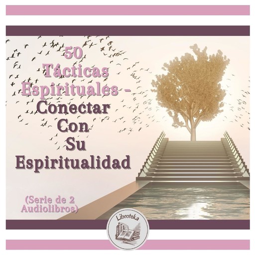 50 Tácticas Espirituales - Conectar Con Su Espiritualidad (Serie de 2 Audiolibros), LIBROTEKA