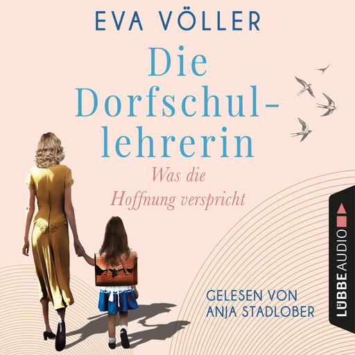 Was die Hoffnung verspricht - Die Dorfschullehrerin, Teil 1 (Ungekürzt), Eva Völler