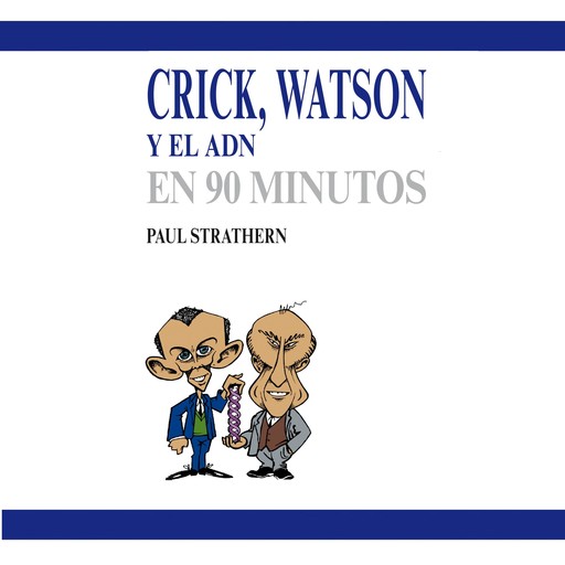 Crick, Watson y el ADN en 90 minutos, Paul Strathern