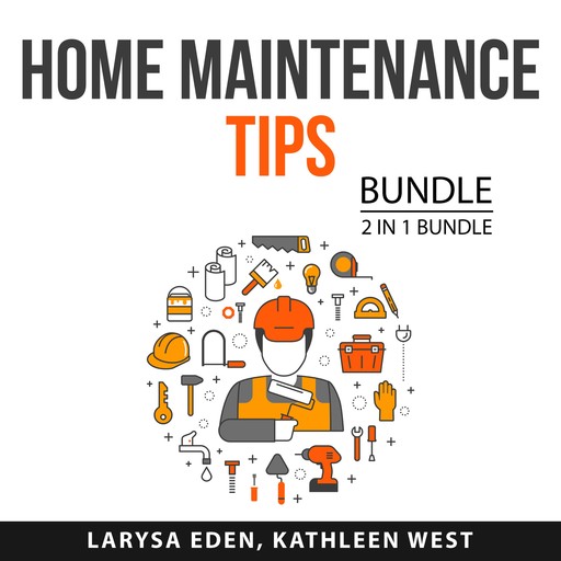 Home Maintenance Tips Bundle, 2 in 1 Bundle, Kathleen West, Larysa Eden