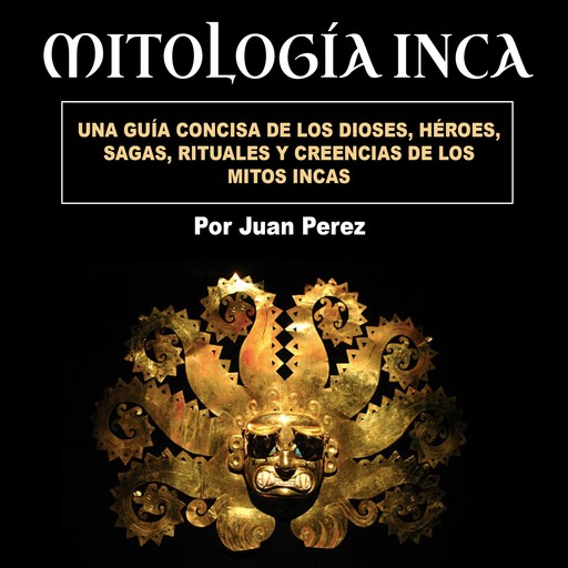 Mitología inca, Juan Perez
