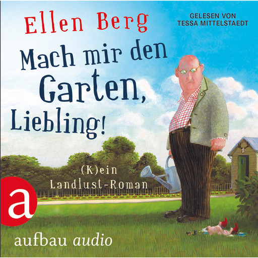 Mach mir den Garten, Liebling! (Gekürzte Fassung), Ellen Berg