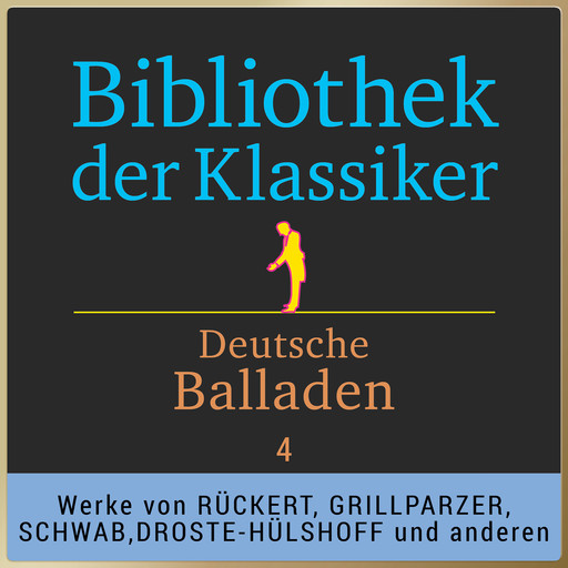 Bibliothek der Klassiker: Deutsche Balladen 4, Wilhelm Müller, Franz Grillparzer, Theodor Körner