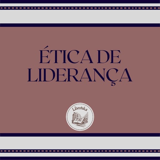 ÉTICA DE LIDERANÇA, LIBROTEKA