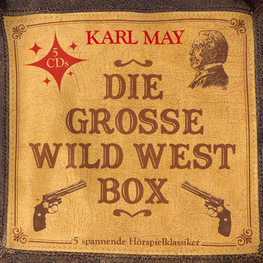 Die große Wild West Box (5 Hörspielklassiker), Karl May, Heinz Dunkhase, Kurt Vethake, Uwe Storjohann, Wulf Leisner