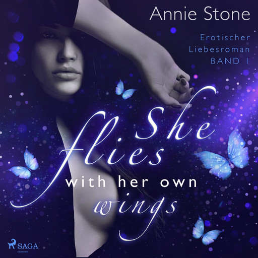 She flies with her own wings: Erotischer Liebesroman (She flies with her own wings, Band 1), Annie Stone
