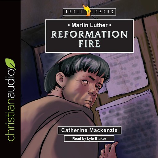 Martin Luther: Reformation Fire, Catherine Mackenzie