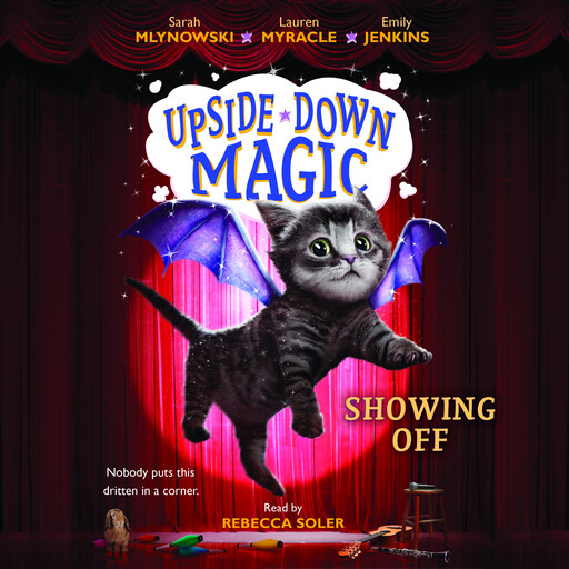 Showing Off (Upside-Down Magic #3), Lauren Myracle, Sarah Mlynowski, Emily Jenkins