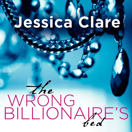 The Wrong Billionaire's Bed, Jessica Clare