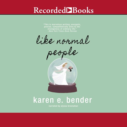 Like Normal People, Karen E. Bender