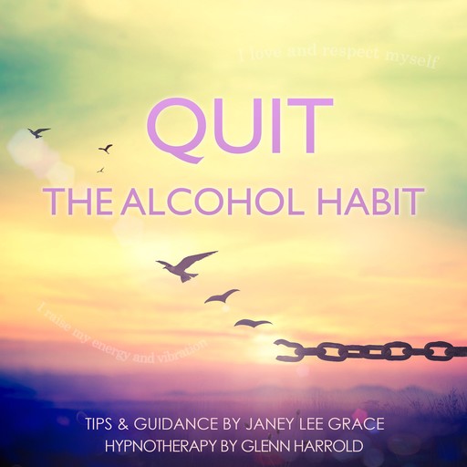 Quit The Alcohol Habit, Janey Lee Grace, Glenn Harrold