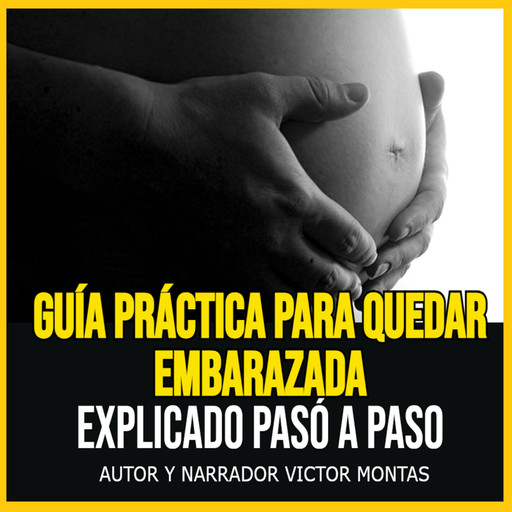 Guía Práctica para Quedar Embarazada Explicado Pasó a Paso, Victor Montas