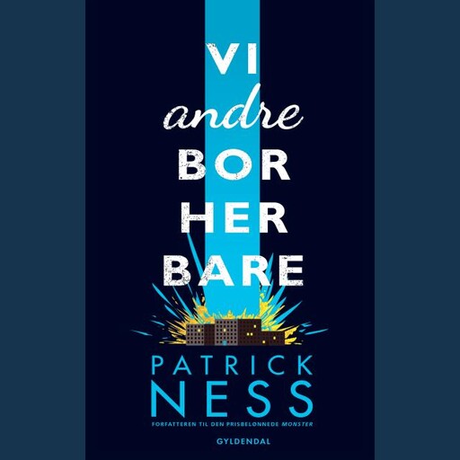 Vi andre bor her bare, Patrick Ness