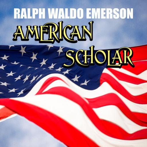 American Scholar, Ralph Waldo Emerson