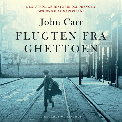 Flugten fra ghettoen - Den utrolige historie om drengen der undslap nazisterne, John Carr