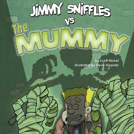 Jimmy Sniffles vs the Mummy, Scott Nickel