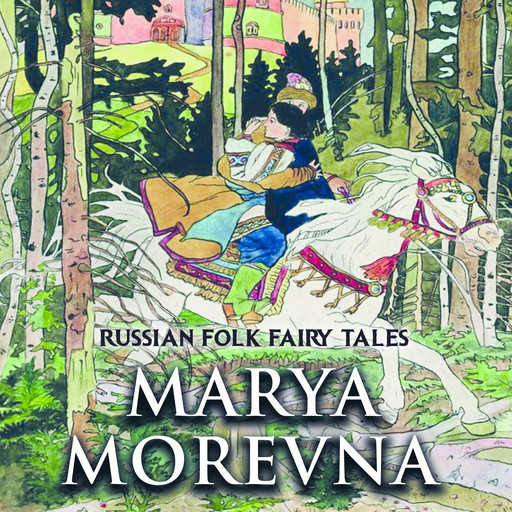 Marya Morevna, Russian Folk Fairy Tales
