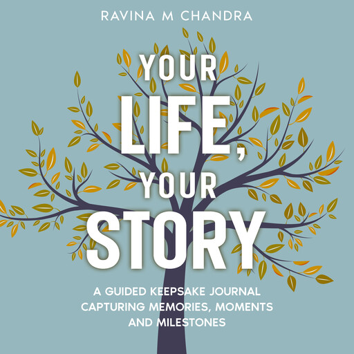 Your Life, Your Story, Ravina M Chandra