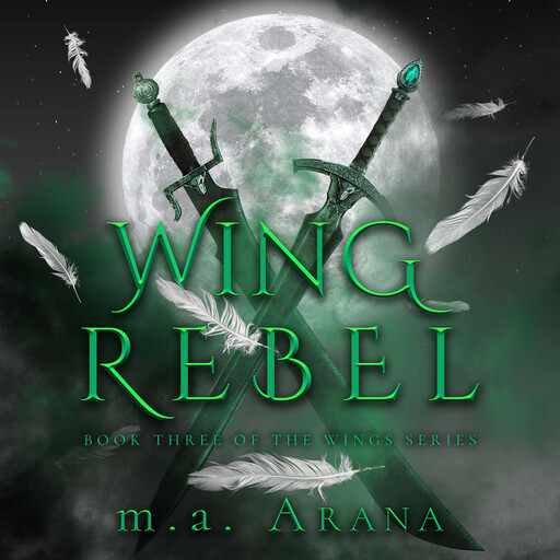 Wing Rebel: Book Three of the Wings Series, M.A. Arana