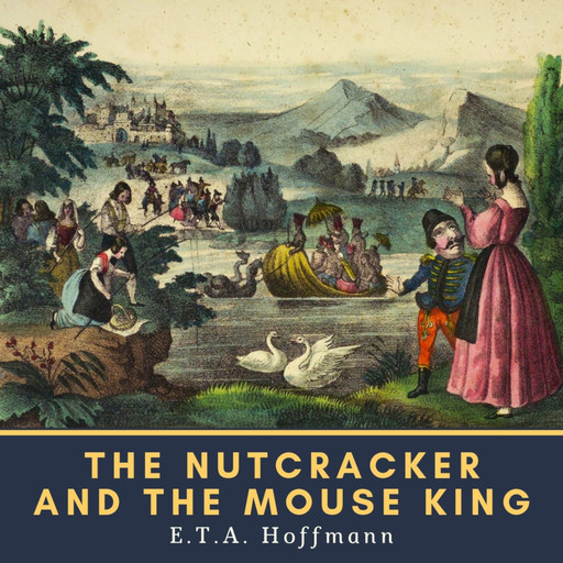 The Nutcracker and the Mouse King, Ernst Theodor Amadeus Hoffmann
