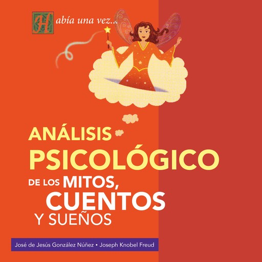 Análisis psicológico de los mitos, cuentos y sueños, José de Jesús González Núñez